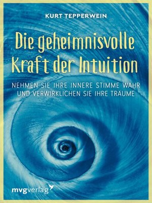 cover image of Die geheimnisvolle Kraft der Intuition